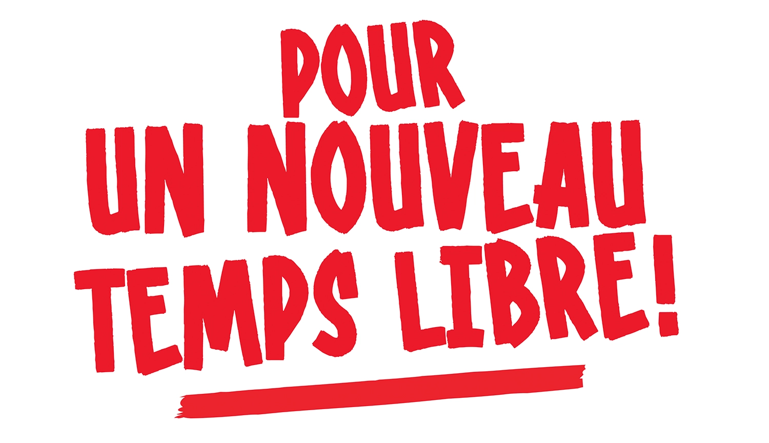 Nous exigeons <span class="rouge">un nouveau temps libre</span> ! 